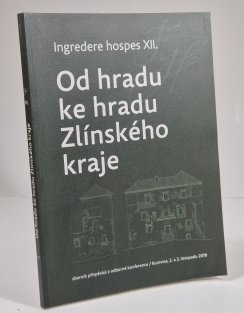Od hradu ke hradu Zlínského kraje - Ingredere hospes XII.
