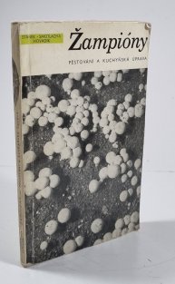 Žampióny - Pěstování a kuchyňská úprava