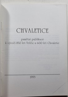 Chvaletice - pamětní publikace k výročí 850 let Telčic a 600 let Chvaletic