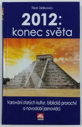 2012: Konec světa - Varování starých kultur, biblická proroctví a novodobí jasnovidci