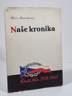 Naše kronika - Krutá léta 1938-1945