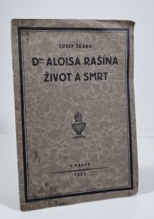 Dra. Aloise Rašína život a smrt