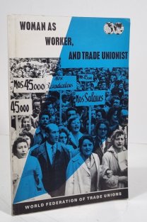 Woman as Worker, and Trade Unionist
