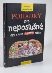 Pohádky pro neposlušné děti a jejich starostlivé rodiče - 