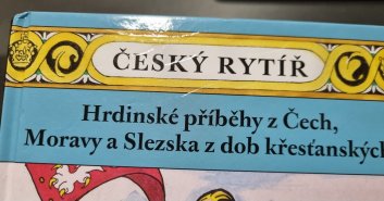 Český rytíř - Hrdinské příběhy z Čech, Moravy a Slezska z dob křesťanských