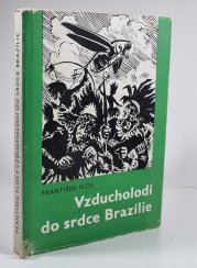 Vzducholoďí do srdce Brazílie - Dobrodružná povídka