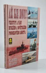 Až ke dnu! - Vzestupy a pády ruského a sovětského ponorkového světa - 