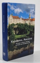 Kaiserberge, Adelssitze - Die Burgen, Schlösser, Festungen und Ruinen der Schwäbischen Alb