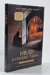 Hrad a chodba tajná - Tajemná podzemí a skryté poklady hradů, zámků, tvrzí, klášterů, kostelů, měst