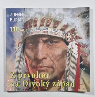 Z prvohor na Divoký západ - Zdeněk Burian 110 let