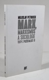 Marx, marxismus a sociologie - Texty z pozůstalosti 1