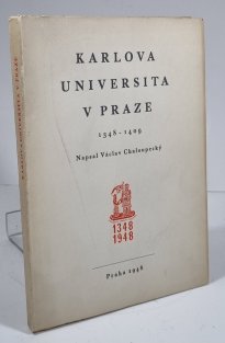 Karlova universita v Praze 1348-1409 (Její založení, ráz a vývoj v XIV. století