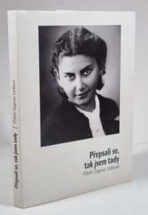 Přepsali se, tak jsem tady - Příběh Dagmar Lieblové