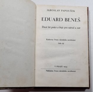Eduard Beneš - třicet let práce a boje pro národ a stát