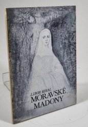 Moravské Madony - deset mariánských obrázků z moravských poutních míst
