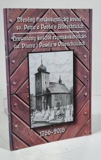 Dřevěný římskokatolický kostel sv. Petra a Pavla v Albrechticích (1766-2016)