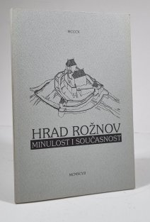 Hrad Rožnov - minulost i současnost