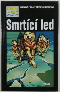 Smrtící led - trojka na stopě