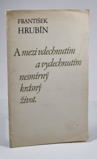 A mezi vdechnutím a vydechnutím nesmírný krásný život