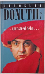 Miroslav Donutil...uprostřed běhu...