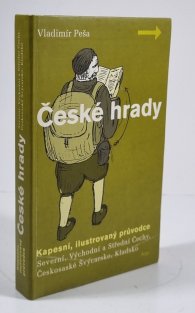 České hrady - Kapesní, ilustrovaný průvodce Severní, Východní a Střední Čechy, Českosaské Švýcarsko, Kladsko