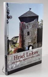 Hrad Lukov - proměny opevněného sídla  - 