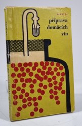 Příprava domácích vín - 100 předpisů