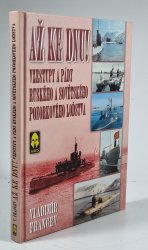 Až ke dnu! - Vzestupy a pády ruského a sovětského ponorkového světa - 