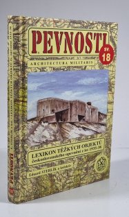 Pevnosti 18 - Lexikon těžkých objektů československého opevnění z let 1935-38