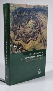 100 zajímavých archeologických lokalit Moravy a Slezska