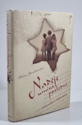 Naděje umírá poslední - očité svědectví holocaustu - 