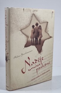 Naděje umírá poslední - očité svědectví holocaustu