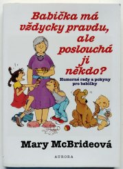 Babička má vždycky pravdu, ale poslouchá ji někdo? - Humorné rady a pokyny pro babičky