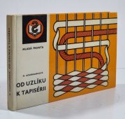 Od uzlíku k tapisérii - 