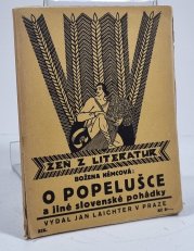 O Popelušce a jiné slovenské pohádky - O dvánácti měsíčkách ; Sůl nad zlato ; O třech zhavranělých bratřích ; Šurina pan král a Otolienka ; Pamodaj šťastia, lavička 