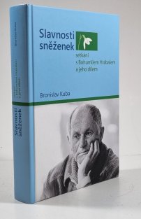 Slavnosti sněženek - setkání s Bohumilem Hrabalem a jeho dílem