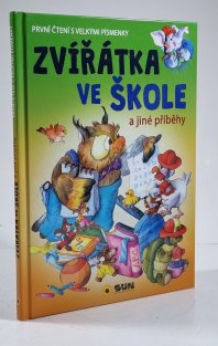Zvířátka ve škole a jiné příběhy (první čtení s velkými písmenky)