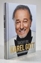 Takový byl Karel Gott: Nejslavnější český zpěvák očima přátel a kolegů - 