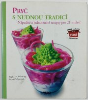 Pryč s nudnou tradicí - Nápadité a jednoduché recepty pro 21. století - 