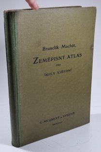 J. Brunclíka Zeměpisný atlas pro školy střední, ústavy učitelské a školy obchodní