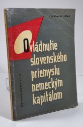 Ovládnutie slovenského priemyslu nemeckým kapitálom 1939-1945 - 