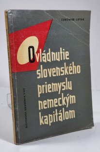 Ovládnutie slovenského priemyslu nemeckým kapitálom 1939-1945