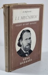 Ilja Ijlič Mečnikov - velký ruský biolog - 