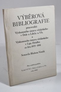 Výběrová bibliografie pracovníků Výzkumného ústavu včelařského v Dole u Libčic nad Vltavou a Výzkumného ústavu včelařského v Liptovském Hrádku za léta 1973-1981