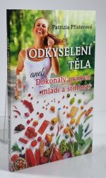 Odkyselení těla aneb Dokonalý pramen mládí a štíhlosti - 