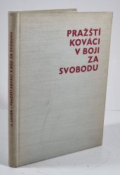 Pražští kováci v boji za svobodu - 