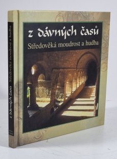 Z dávných časů - Středověká moudrost a hudba