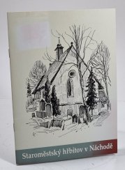 Staroměstský hřbitov v Náchodě - průvodní text k památníku významných osobností - 