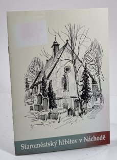Staroměstský hřbitov v Náchodě - průvodní text k památníku významných osobností