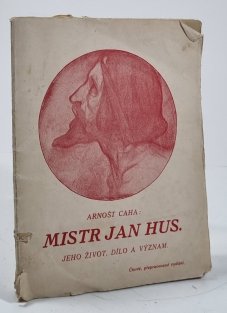 Mistr Jan Hus - Jeho život, dílo a význam